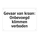 Gevaar van kraan: Onbevoegd klimmen verboden & Gevaar van kraan: Onbevoegd klimmen verboden