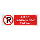Let op: Laadzone Geen Parkeren