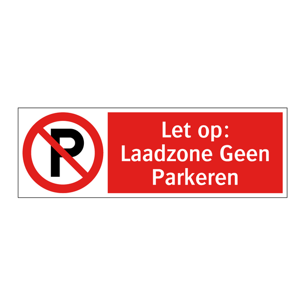Let op: Laadzone Geen Parkeren