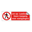 Let op: Laadzone. Geen toegang voor voetgangers