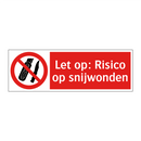 Let op: Risico op snijwonden