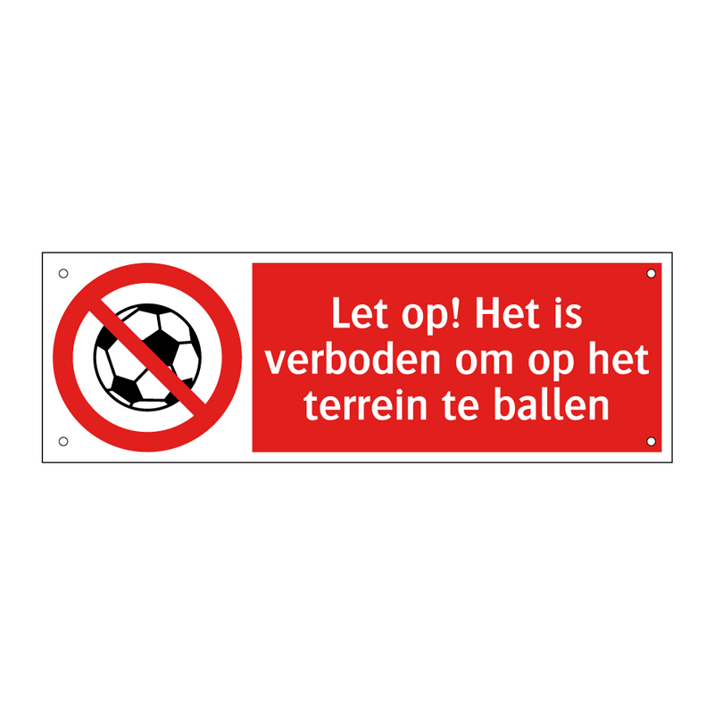 Let op! Het is verboden om op het terrein te ballen
