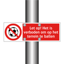 Let op! Het is verboden om op het terrein te ballen