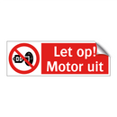 Let op! Motor uit