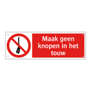 Maak geen knopen in het touw