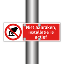 Niet aanraken, installatie is actief