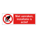 Niet aanraken, installatie is actief