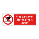 Niet aanraken. Behuizing is actief
