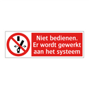 Niet bedienen. Er wordt gewerkt aan het systeem