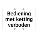 Bediening met ketting verboden & Bediening met ketting verboden & Bediening met ketting verboden