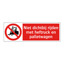 Niet dichtbij rijden met heftruck en palletwagen