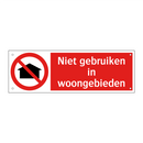 Niet gebruiken in woongebieden