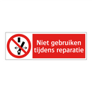 Niet gebruiken tijdens reparatie