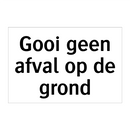 Gooi geen afval op de grond & Gooi geen afval op de grond & Gooi geen afval op de grond