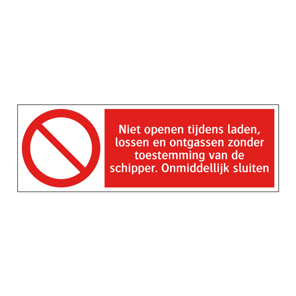 Niet openen tijdens laden, lossen en ontgassen zonder toestemming van de schipper. Onmiddellijk sluiten