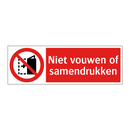 Niet vouwen of samendrukken