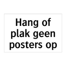 Hang of plak geen posters op & Hang of plak geen posters op & Hang of plak geen posters op