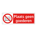 Plaats geen goederen