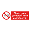 Plaats geen goederen! Houd doorgang vrij