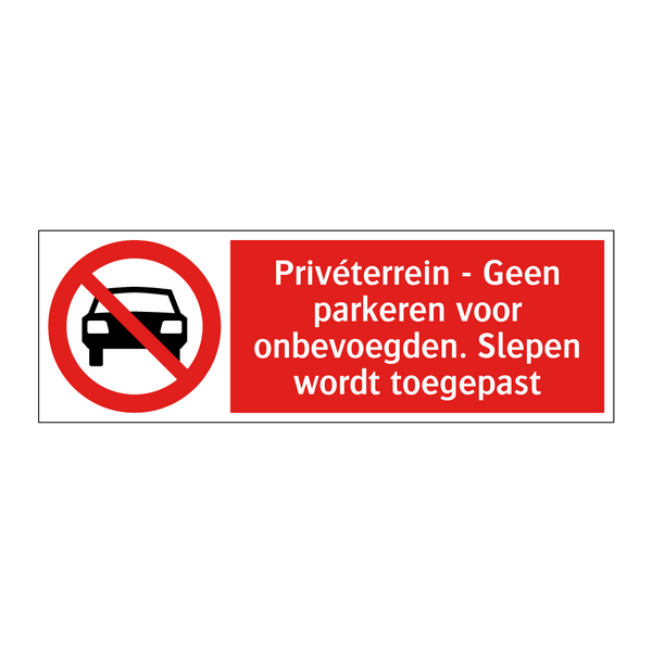 Privéterrein - Geen parkeren voor onbevoegden. Slepen wordt toegepast