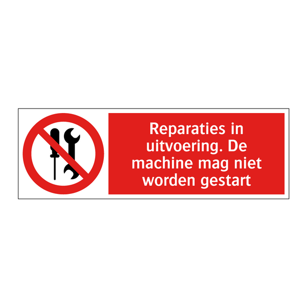 Reparaties in uitvoering. De machine mag niet worden gestart