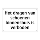 Het dragen van schoenen binnenshuis is verboden & Het dragen van schoenen binnenshuis is verboden