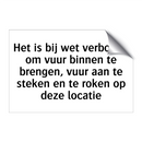 Het is bij wet verboden om vuur binnen te brengen, vuur aan te steken en te roken op deze locatie