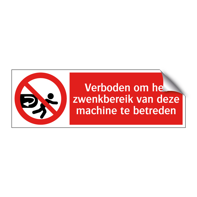 Verboden om het zwenkbereik van deze machine te betreden