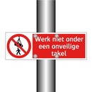 Werk niet onder een onveilige takel