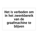 Het is verboden om in het zwenkbereik van de graafmachine te blijven