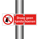 Draag geen handschoenen
