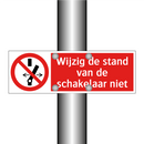 Wijzig de stand van de schakelaar niet