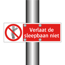 Verlaat de sleepbaan niet