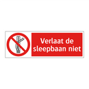 Verlaat de sleepbaan niet