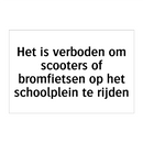 Het is verboden om scooters of bromfietsen op het schoolplein te rijden
