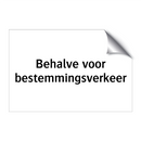 Behalve voor bestemmingsverkeer & Behalve voor bestemmingsverkeer & Behalve voor bestemmingsverkeer