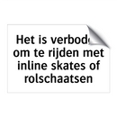 Het is verboden om te rijden met inline skates of rolschaatsen