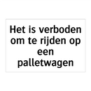 Het is verboden om te rijden op een palletwagen & Het is verboden om te rijden op een palletwagen