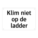Klim niet op de ladder & Klim niet op de ladder & Klim niet op de ladder & Klim niet op de ladder