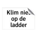 Klim niet op de ladder & Klim niet op de ladder & Klim niet op de ladder & Klim niet op de ladder