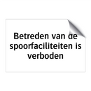 Betreden van de spoorfaciliteiten is verboden & Betreden van de spoorfaciliteiten is verboden