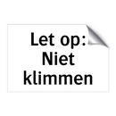 Let op: Niet klimmen & Let op: Niet klimmen & Let op: Niet klimmen & Let op: Niet klimmen