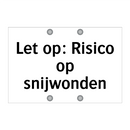 Let op: Risico op snijwonden & Let op: Risico op snijwonden & Let op: Risico op snijwonden