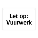 Let op: Vuurwerk & Let op: Vuurwerk & Let op: Vuurwerk & Let op: Vuurwerk & Let op: Vuurwerk