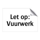 Let op: Vuurwerk & Let op: Vuurwerk & Let op: Vuurwerk & Let op: Vuurwerk
