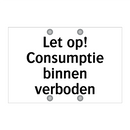 Let op! Consumptie binnen verboden & Let op! Consumptie binnen verboden