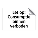 Let op! Consumptie binnen verboden & Let op! Consumptie binnen verboden