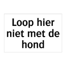 Loop hier niet met de hond & Loop hier niet met de hond & Loop hier niet met de hond