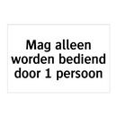 Mag alleen worden bediend door 1 persoon & Mag alleen worden bediend door 1 persoon