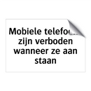 Mobiele telefoons zijn verboden wanneer ze aan staan